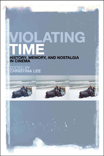 Violating Time: History, Memory, and Nostalgia in Cinema