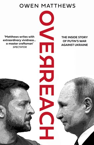 Overreach - The Inside Story of Putin’s War Against Ukraine