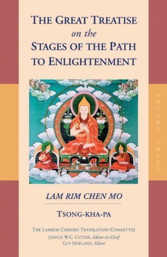 The Great Treatise on the Stages of the Path to Enlightenment Lam rim Chen mo Volume Three