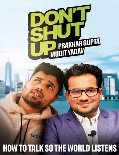 Don't Shut Up : How To Talk So The World Listens