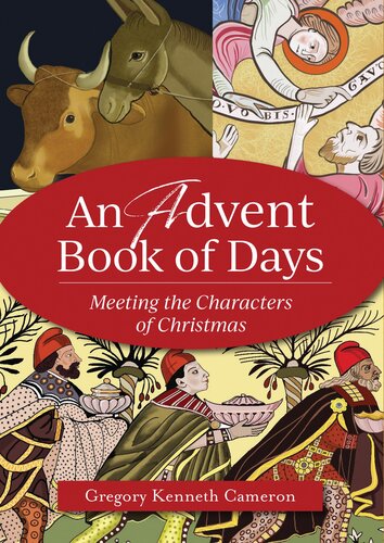 An Advent Book of Days: Meeting the Characters of Christmas