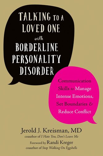 Talking to a Loved One with Borderline Personality Disorder: Communication Skills to Manage Intense Emotions, Set Boundaries, and Reduce Conflict
