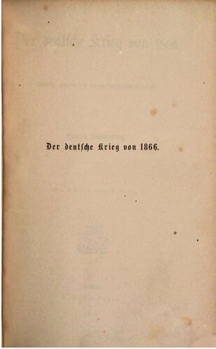 Der Deutsche Krieg von 1866; historisch, politisch und kriegswissenschaftlich dargestellt