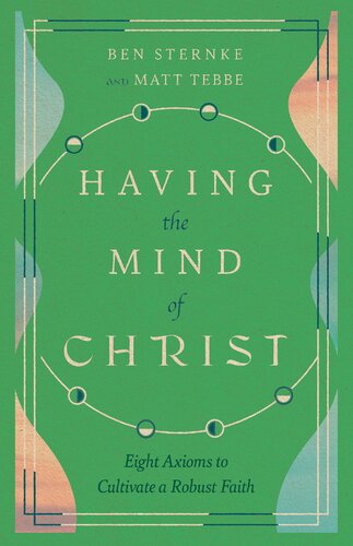Having the Mind of Christ: Eight Axioms to Cultivate a Robust Faith