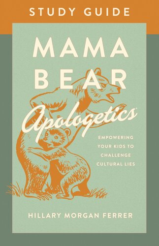 Mama Bear Apologetics® Study Guide: Empowering Your Kids to Challenge Cultural Lies