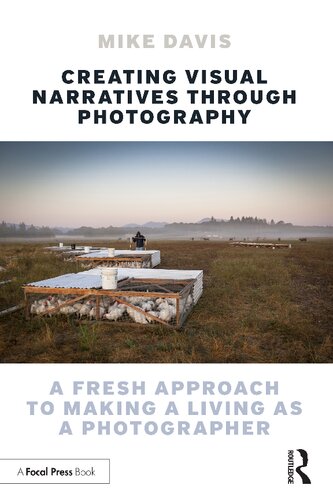 Creating Visual Narratives Through Photography: A Fresh Approach to Making a Living as a Photographer