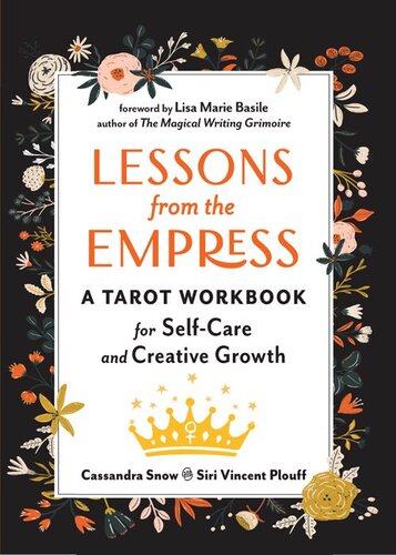 Lessons from the Empress: A Tarot Workbook for Self-Care and Creative Growth