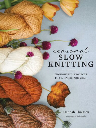 Seasonal Slow Knitting: Thoughtful Projects for a Handmade Year