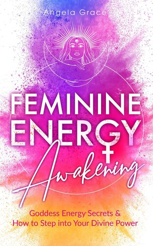 Feminine Energy Awakening: Goddess Energy Secrets & How to Step Into Your Divine Power