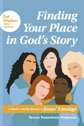 Finding Your Place in God's Story: 5 Weeks with the Women in Jesus' Lineage