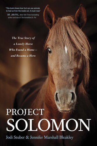 Project Solomon: The True Story of a Lonely Horse Who Found a Home--and Became a Hero