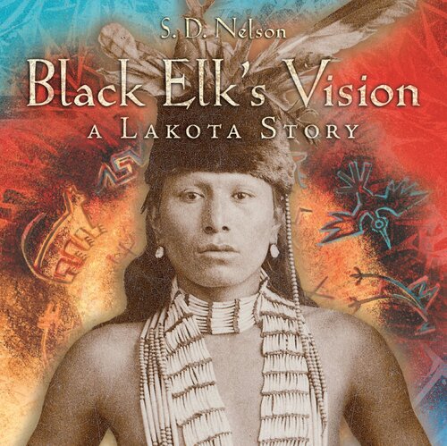 Black Elk's Vision: A Lakota Story