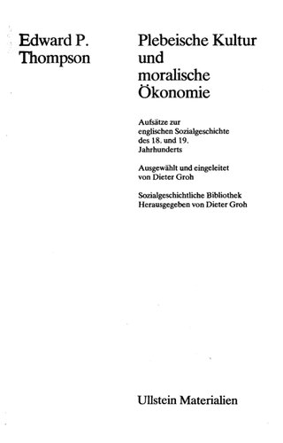 Plebeische Kultur und moralische Ökonomie. Aufsätze zur englischen Sozialgeschichte des 18. und 19. Jahrhunderts