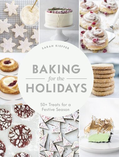 Baking for the Holidays: 50+ Treats for a Festive Season