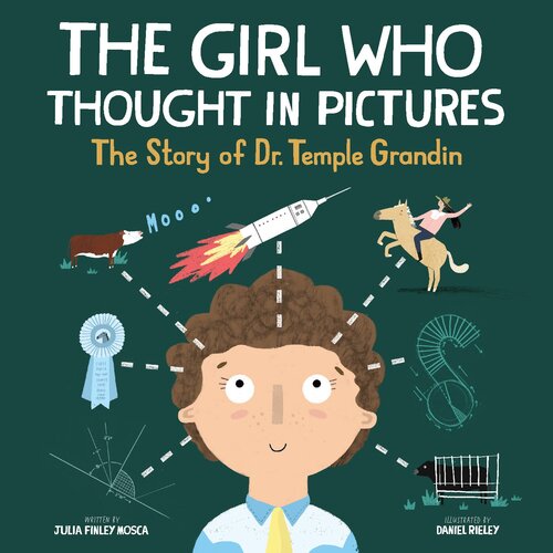 The Girl Who Thought in Pictures: The Story of Dr. Temple Grandin