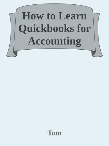 How To Learn Quickbooks For Accounting Quickly!