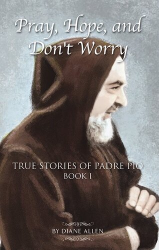 Pray, Hope, and Don't Worry: True Stories of Padre Pio