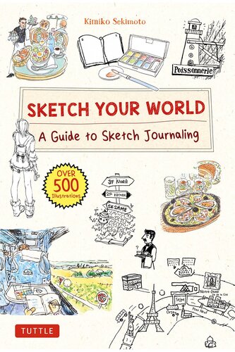 Sketch Your World: A Guide to Sketch Journaling (Over 500 illustrations!)