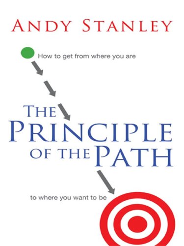 The Principle of the Path: How to Get from Where You Are to Where You Want to Be