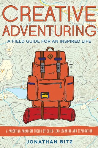 Creative Adventuring: A Field Guide For an Inspired Life