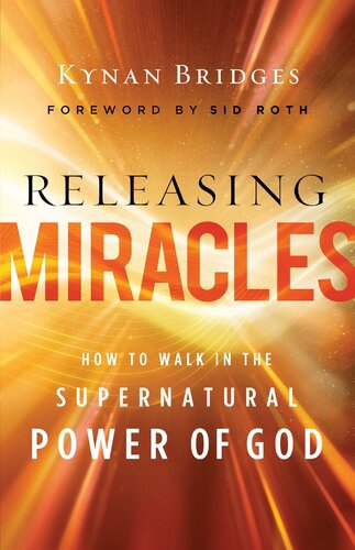 Releasing Miracles: How to Walk in the Supernatural Power of God