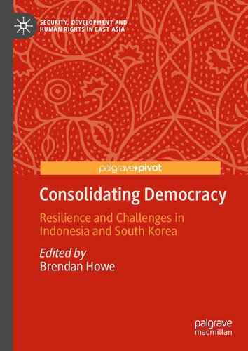 Consolidating Democracy: Resilience and Challenges in Indonesia and South Korea