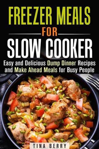 Freezer Meals for Slow Cooker: Easy and Delicious Dump Dinner Recipes and Make Ahead Meals for Busy