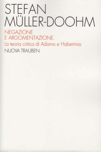 Negazione e argomentazione. La teoria critica di Adorno e Habermas