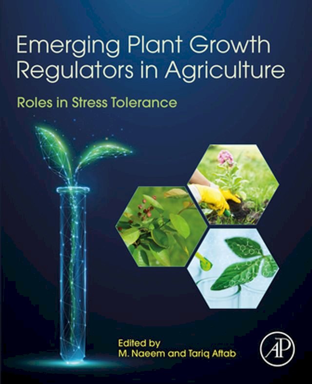 Emerging Plant Growth Regulators in Agriculture: Roles in Stress Tolerance