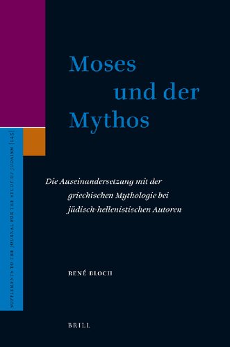 Moses und der Mythos: Die Auseinandersetzung mit der griechischen Mythologie bei jüdisch-hellenistischen Autoren