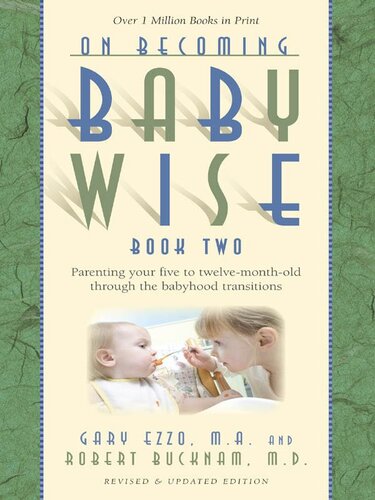 On Becoming Babywise, Book Two: Parenting Your Five to Twelve-Month-Old Through the Babyhood Transitions