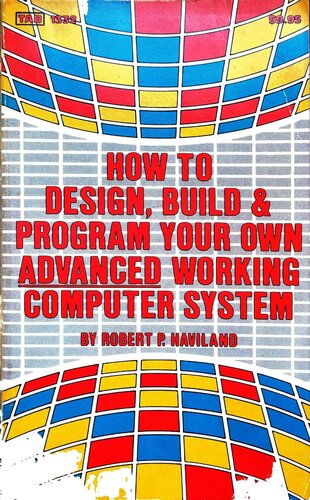 How to Design, Build & Program your Own Advanced Working Computer System