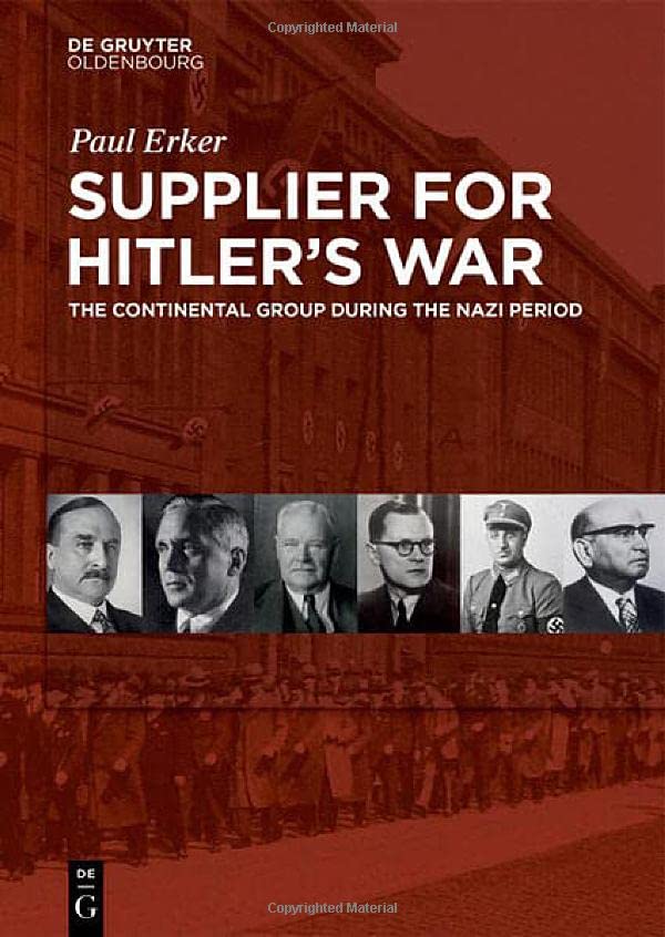 Supplier for Hitler's War: The Continental Group during the Nazi period