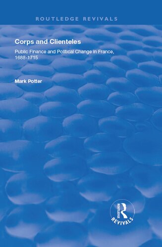 Corps and Clienteles: Public Finance and Political Change in France, 1688-1715