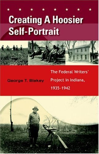 Creating a Hoosier Self-Portrait: The Federal Writers' Project in Indiana, 1935-1942