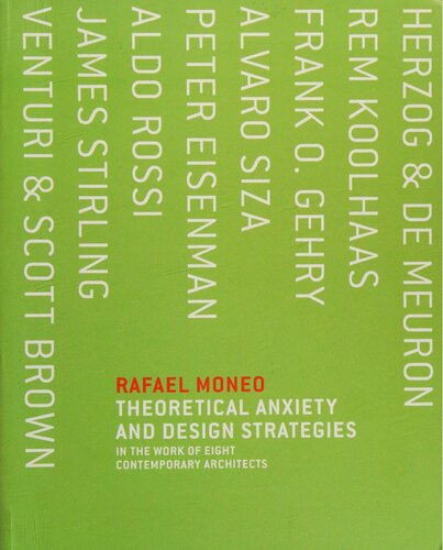 Theoretical anxiety and design strategies in the work of eight contemporary architects
