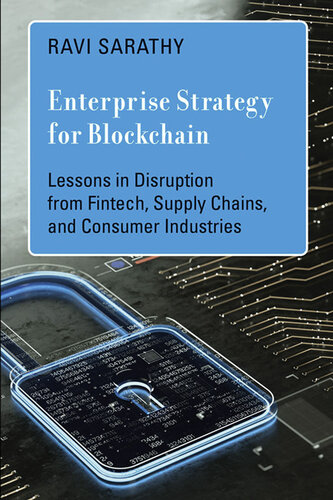Enterprise Strategy for Blockchain: Lessons in Disruption from Fintech, Supply Chains, and Consumer Industries
