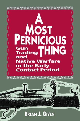 A Most Pernicious Thing: Gun Trading and Native Warfare in the Early Contact Period