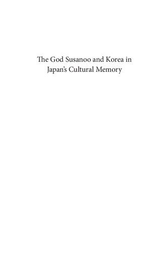 The God Susanoo and Korea in Japan’s Cultural Memory: Ancient Myths and Modern Empire