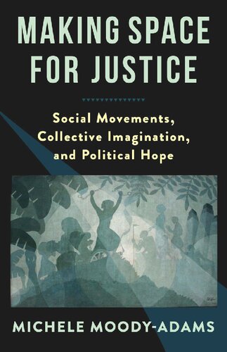 Making Space for Justice: Social Movements, Collective Imagination, and Political Hope