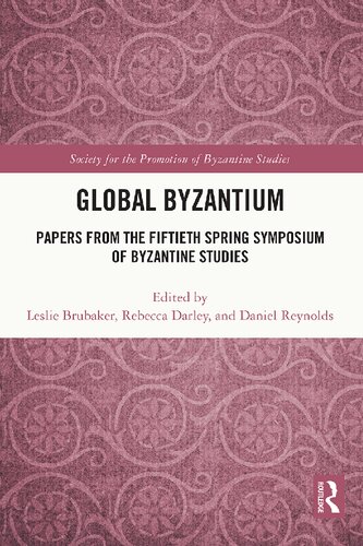 Global Byzantium: Papers from the Fiftieth Spring Symposium of Byzantine Studies