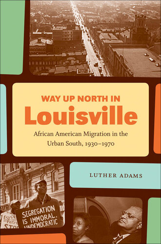Way Up North in Louisville: African American Migration in the Urban South, 1930-1970