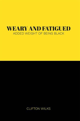 Weary and Fatigued: Added Weight of Being Black