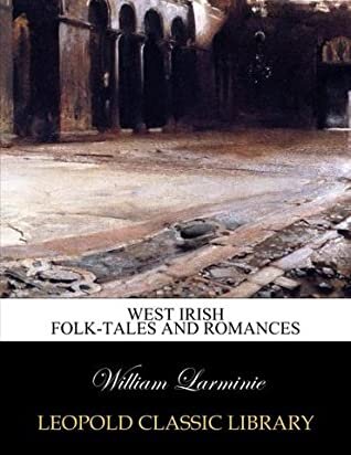West Irish Folk-Tales and Romances