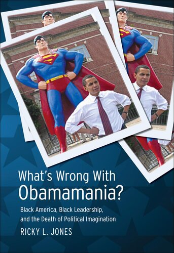 What's Wrong with Obamamania?: Black America, Black Leadership, and the Death of Political Imagination