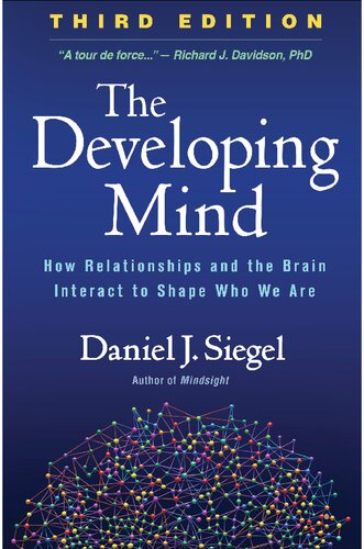 The Developing Mind: How Relationships and the Brain Interact to Shape Who We Are