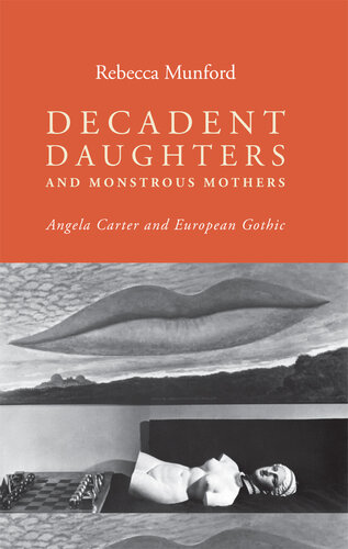Decadent daughters and monstrous mothers: Angela Carter and European Gothic
