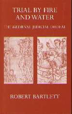 Trial by Fire and Water: The Medieval Judicial Ordeal