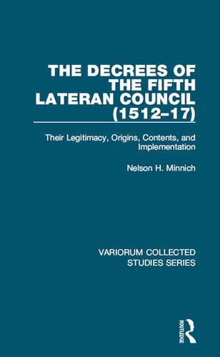 The Decrees of the Fifth Lateran Council (1512–17): Their Legitimacy, Origins, Contents, and Implementation