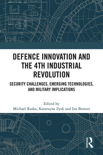 Defence Innovation and the 4th Industrial Revolution: Security Challenges, Emerging Technologies, and Military Implications